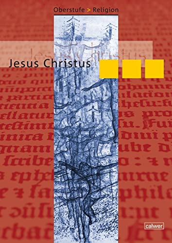 Oberstufe Religion - Jesus Christus: Schülerheft